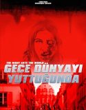 Gece Dünyayı Yuttuğunda / The Night Eats the World